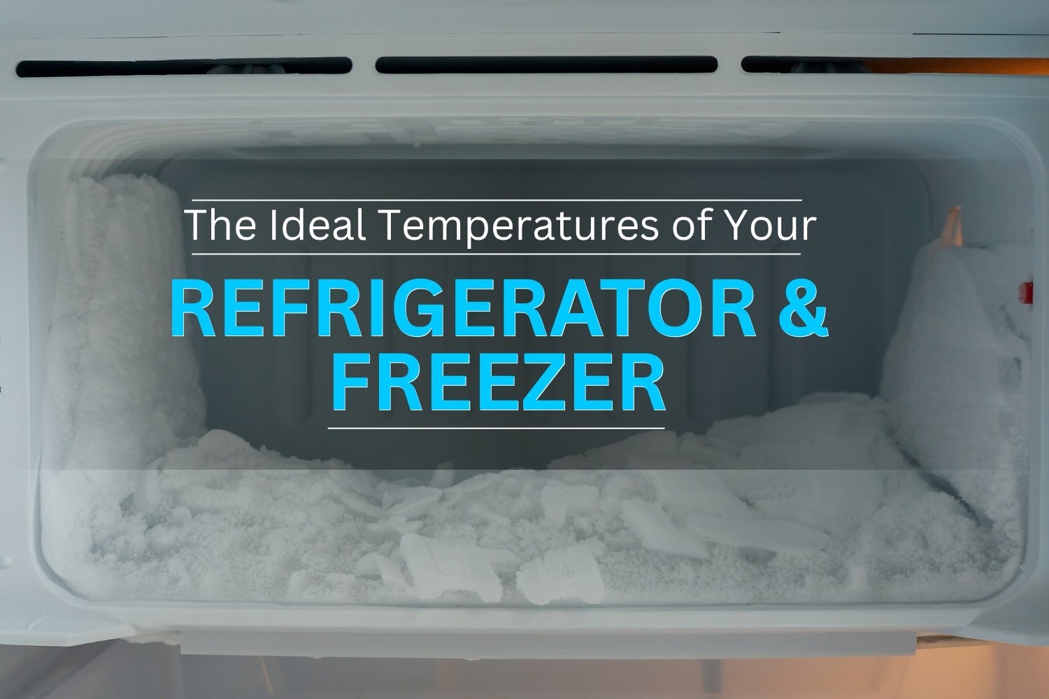 You are currently viewing The Ideal Temperatures for Your Refrigerator and Freezer.