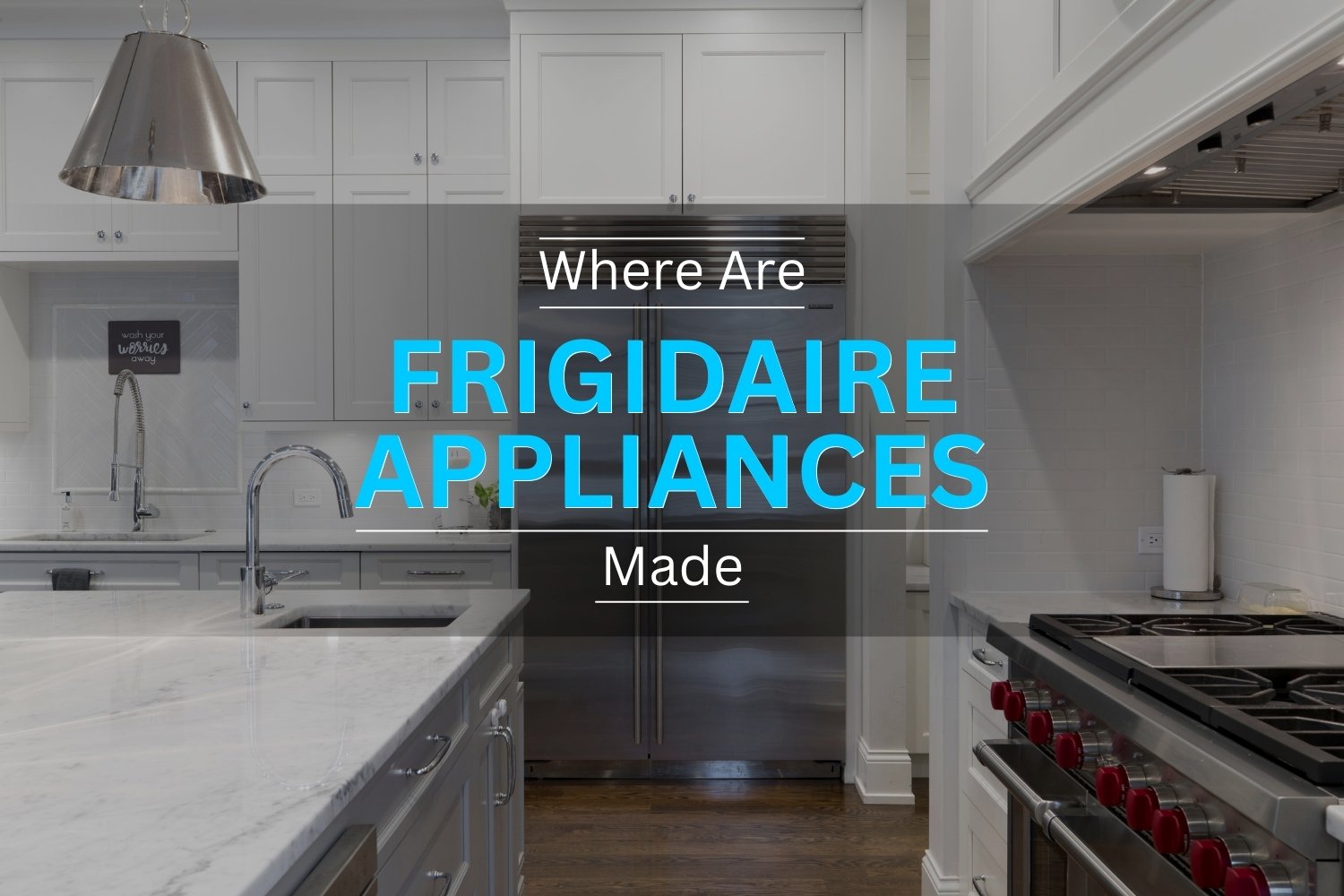 You are currently viewing Where Are Frigidaire Appliances Made? A Clear Guide